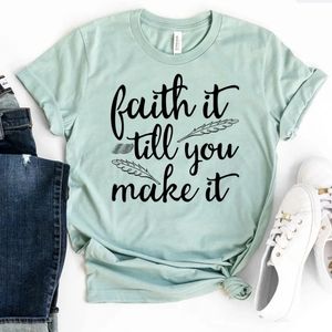 Faith It Till You Make It T-Shirt